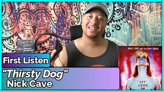 Nick Cave- Thirsty Dog REACTION &amp; REVIEW