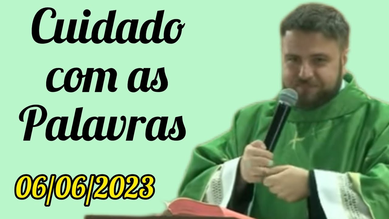 Cuidado com as Palavras - Padre Mário Sartori - 06/06/2023