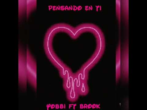 Pensando En Ti- Yobbi Ft Brook