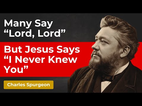 THE SHOCKING TRUTH: MANY WHO FEEL SAVED ARE NOT – CHARLES SPURGEON