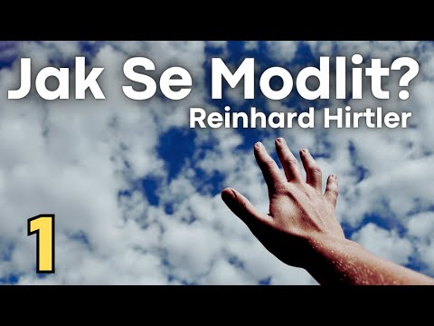 Jak Se Modlit? (1. část) | Reinhard Hirtler