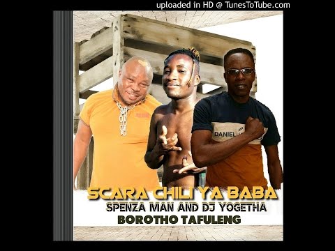 Scara chilli ya baba and spenza man -Borotho Tafoleng