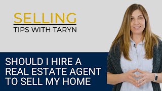 Should I hire a real estate agent to sell my home | Selling Tips with Taryn