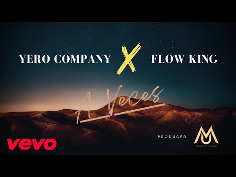 Flow King x Yero Company   A Veces
