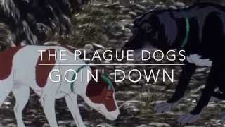 The Plague Dogs Goin' Down