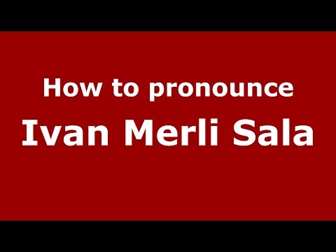 How to pronounce Ivan Merli Sala (Italian/Italy)  - PronounceNames.com