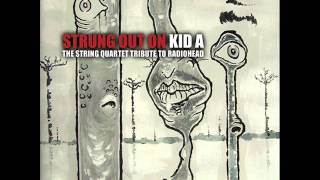 Kid A - Strung Out On Kid A