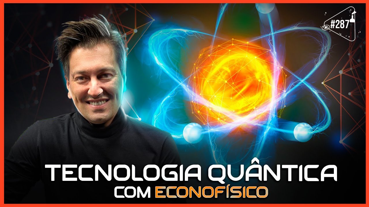 TECNOLOGIA QUÂNTICA [COM ECONOFÍSICO] - Ciência Sem Fim #287