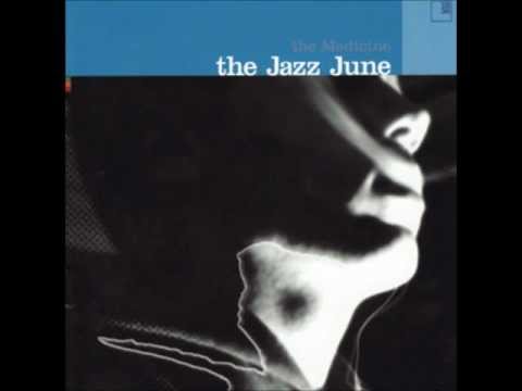 The Jazz June - The Medicine