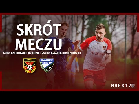 MRKS TV || Skrót meczu MRKS Czechowice-Dziedzice - Gwarek Ornontowice (30.03.2024r.)