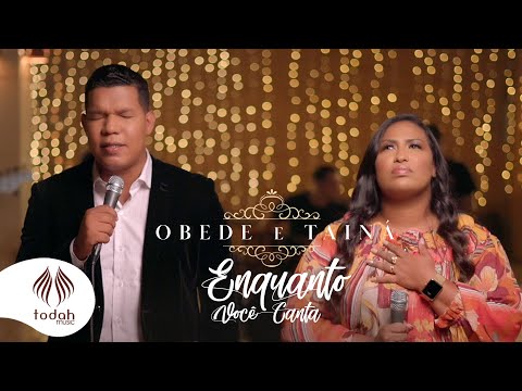 Obede e Tainá | Enquanto Você Canta [Clipe Oficial]