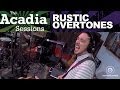 The Acadia Sessions - Rustic Overtones