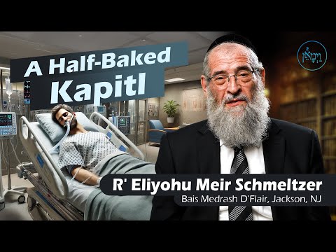 A Half-Baked Kapitl | Rabbi Eliyohu Meir Schmeltzer