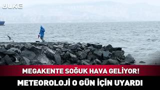 Megakente Soğuk Hava Geliyor! Meteoroloji O Gün İçin Uyardı