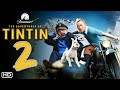 The Adventures Of Tintin 2 Teaser Trailer HD Coming Soong Release Date Ending Sequel Part 2