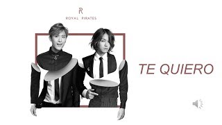 ROYAL PIRATES - TE QUIERO.  LYRICS