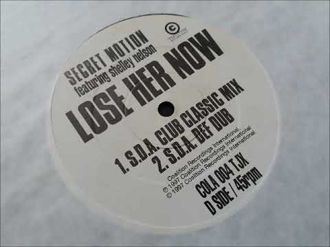 Secret Motion featuring Shelley Nelson - Lose Her Now (S.D.A Club Classic Mix)