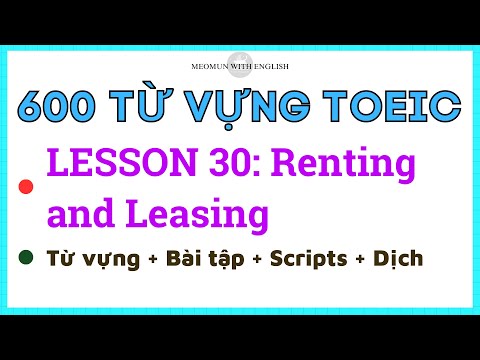 600 Từ vựng TOEIC – Lesson 30: Renting and Leasing (Từ Vựng + Bài Nghe + Dịch Nghĩa)