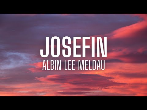 Albin Lee Meldau - Josefin (lyrics)
