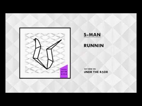 S-Man - Runnin' [UNDR THE RADR]