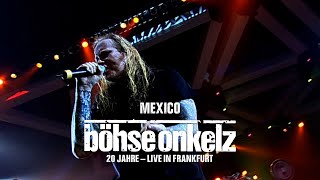 Böhse Onkelz - Mexico (20 Jahre live in Frankfurt)