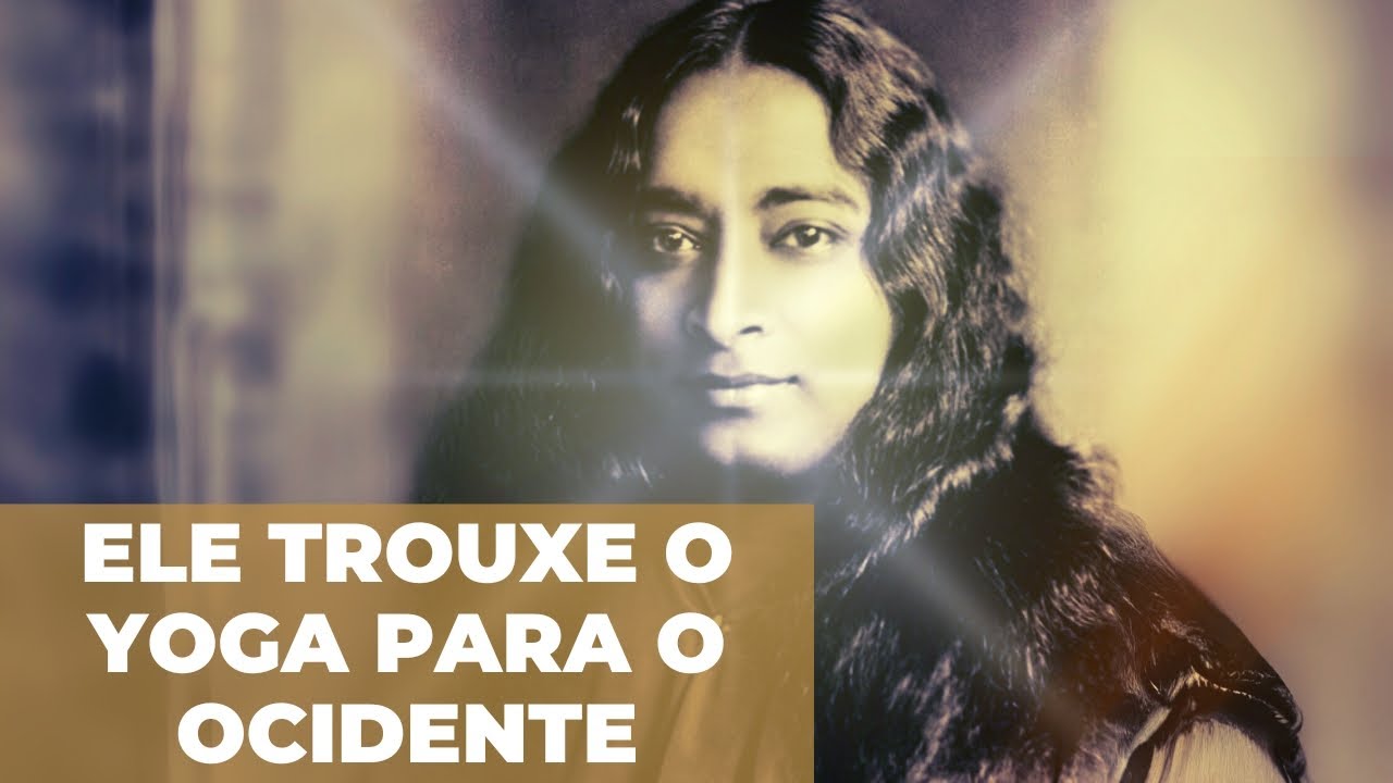 Quem foi Paramahamsa Yogananda? | O Homem que Difundiu o Yoga no Ocidente