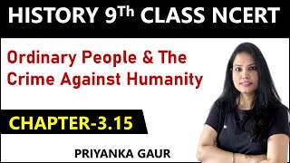 Class 9th History (L-3.15 ) - Ordinary People & The Crime Against Humanity | Priyanka Gaur
