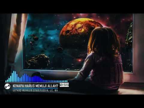 Kenapa Harus Memuji Allah? - Ustadz Muhajir Syarifuddin, LC, MA