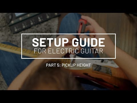 Guitar Setup Guide Part 5: How to set the pickup height on your electric guitar