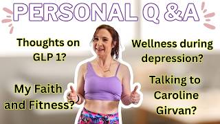 Personal Q & A: Weight loss, fitness, Mental Health!
