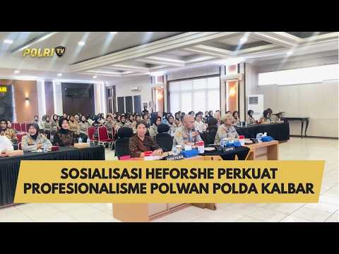 SOSIALISASI HEFORSHE PERKUAT PROFESIONALISME POLWAN POLDA KALBAR