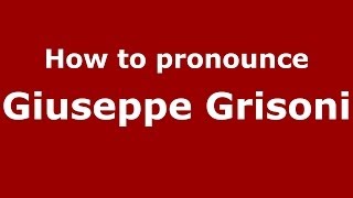 How to pronounce Giuseppe Grisoni