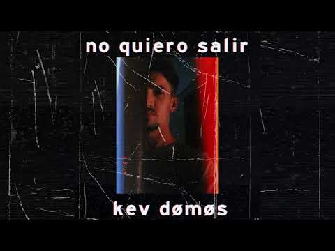 kev domos - no quiero salir - (Audio Oficial)