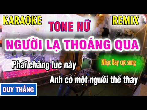 Karaoke Người Lạ Thoáng Qua Remix Tone Nữ -  Remix Duy Thắng