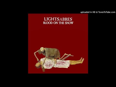 Lightsabres - Blood On The Snow