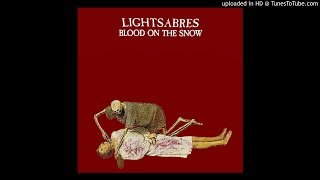 Lightsabres - Blood On The Snow
