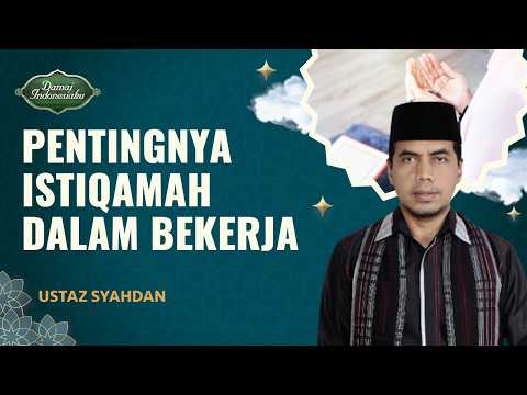 Bekerja Menjemput Rezeki, Jangan Lupa Istaqamah! | Ustaz Syahdan - Damai Indonesiaku