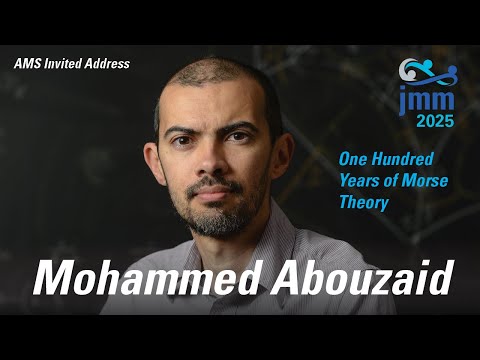Mohammed Abouzaid “One Hundred Years of Morse Theory”