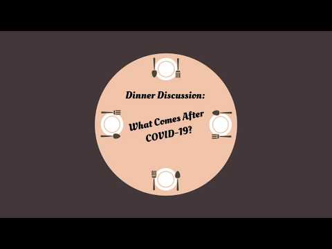 Dinner Discussions: What comes after COVID-19?