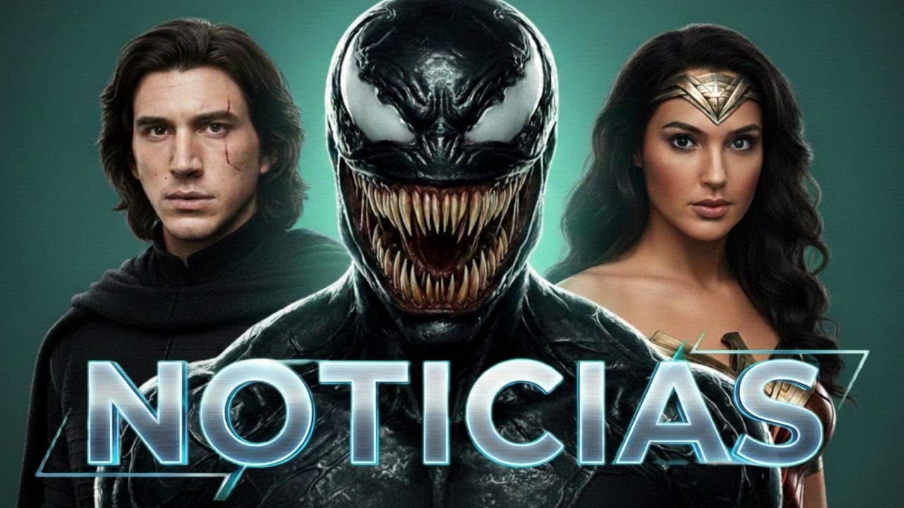 ¡NUEVA PELÍCULA DE VENOM! El rescate de Ben Solo y la verdad sobre Wonder Woman.