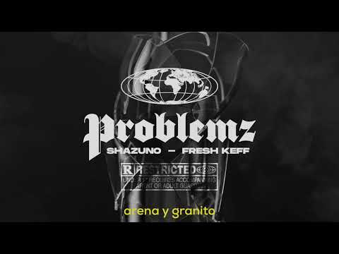 SHAZUNO & FRESH KEFF - PROBLEMZ
