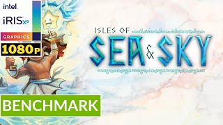 ISLES OF SEA AND SKY - INTEL Iris XE Ver. 31.0.101.5590 | Potato Spec | Default Setting | Gameplay