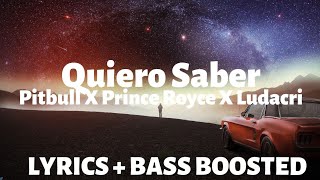 Pitbull ft. Prince Royce &amp; Ludacri - Quiero Saber ( Lyrics + bass boosted) | Bass Boosted