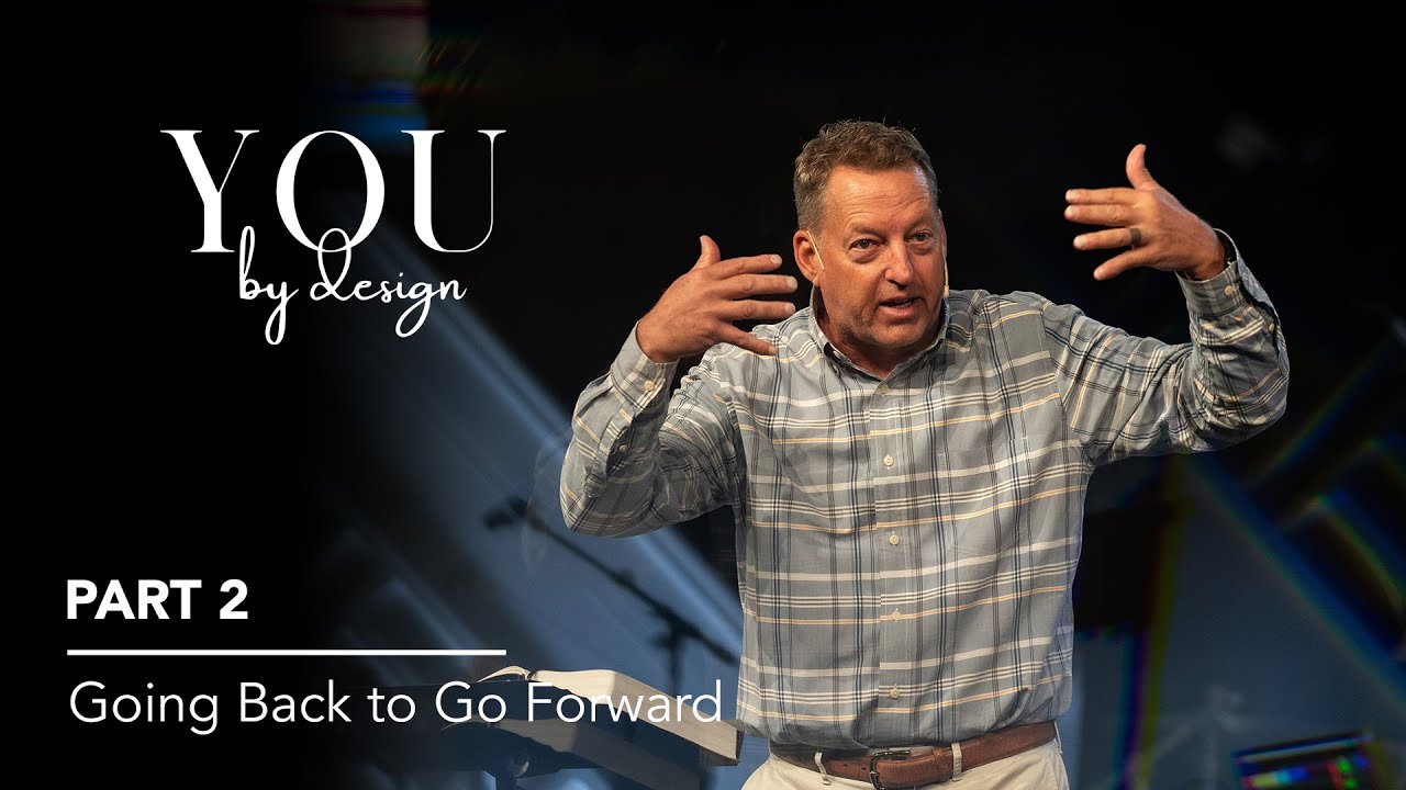 You By Design, Part 2: Going Back to Go Forward