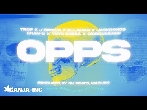 Trop, Yeyo Sossa, Shan-D, EllaMan, J Brown, GIOBOOSIE300, JackDongs - OPPS [Lyric Video]