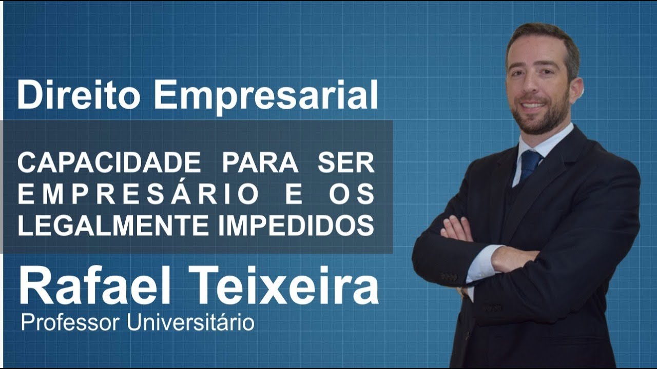 Aula de Direito Empresarial - Capacidade para ser empresário (Rafael Teixeira) #4