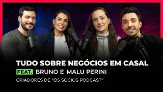 NEGÓCIOS EM CASAL Feat. BRUNO E MALU PERINI (OS SÓCIOS) | FodCast #23