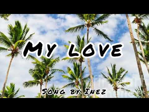 Inez - My Love - (Lyrics)