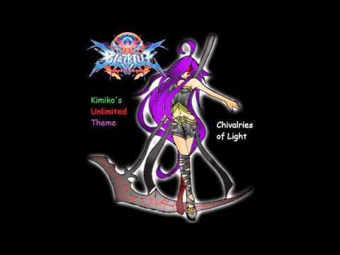 BlazBlue Central Fiction (FANMADE) - Chivalries of Light (Kimiko's Unlimited Theme)