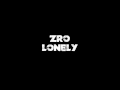 Zro- Lonely